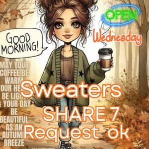 WEDS OPEN ☕️ SWEATERS ☕️ SHARE 7 ☕️ REQUEST OK